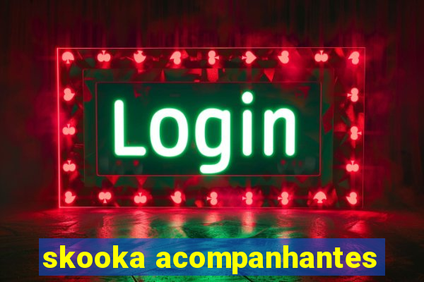 skooka acompanhantes